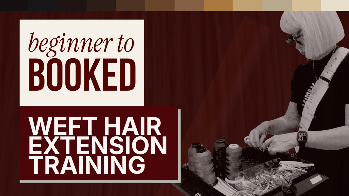 Beginner to Booked: Weft Hair Extension Training